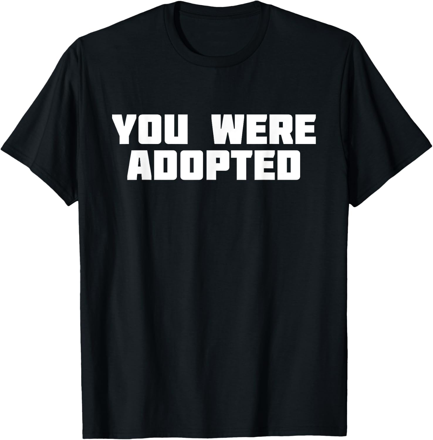 You Were Adopted | Adoptive Parent Adopt T-Shirt - T-Shirt | Black