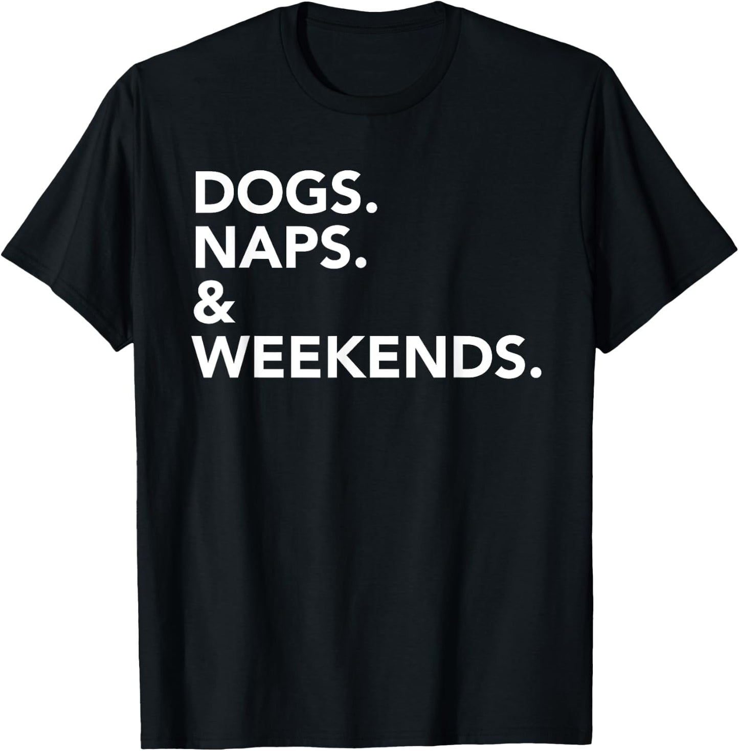 Dogs Naps & Weekends T-Shirt - T-Shirt | Black