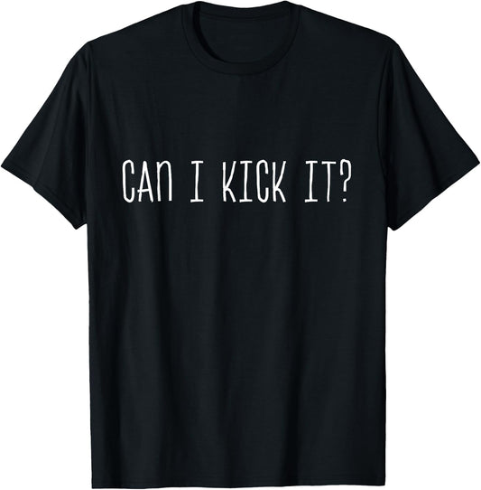 Can i Kick It - Adults Black Modern Streetwear Funny Graphic Design - Small T-Shirt - T-Shirt | Black