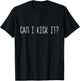 Can i Kick It - Adults Black Modern Streetwear Funny Graphic Design - Small T-Shirt - T-Shirt | Black