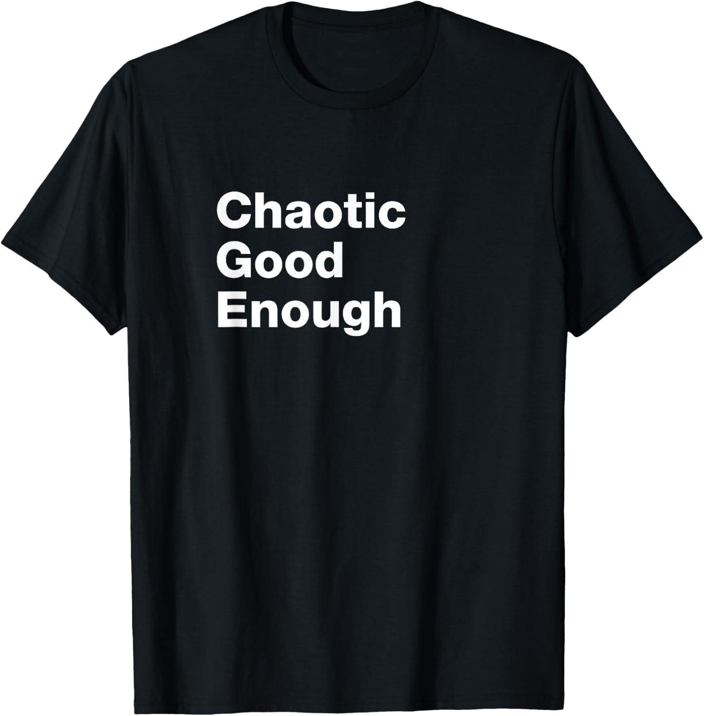 Chaotic Good Enough Role Playing Alignment T Shirt T-Shirt - T-Shirt | Black