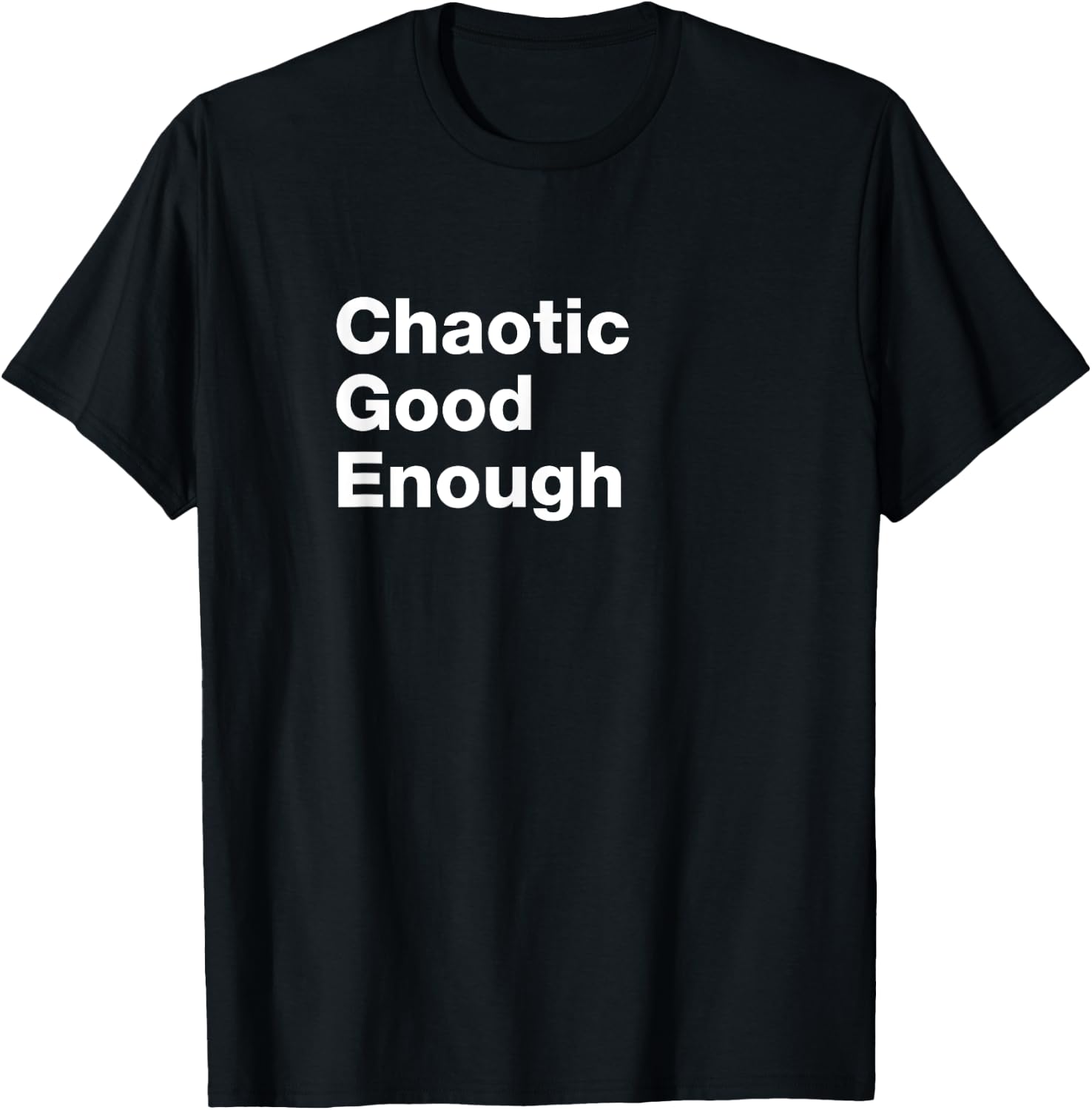 Chaotic Good Enough Role Playing Alignment T Shirt T-Shirt - T-Shirt | Black
