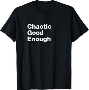 Chaotic Good Enough Role Playing Alignment T Shirt T-Shirt - T-Shirt | Black