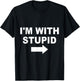 I'm With Stupid T-Shirt - T-Shirt | Black