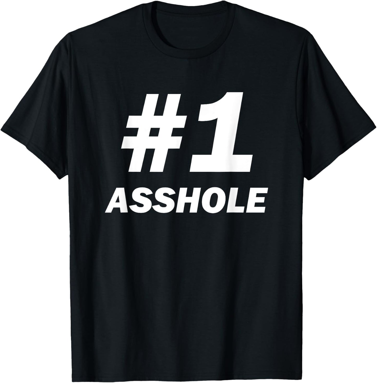 #1 Asshole For Sarcastic Assholes In Life, Work and Home T-Shirt - T-Shirt | Black