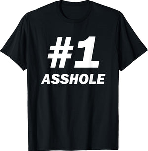 #1 Asshole For Sarcastic Assholes In Life, Work and Home T-Shirt - T-Shirt | Black