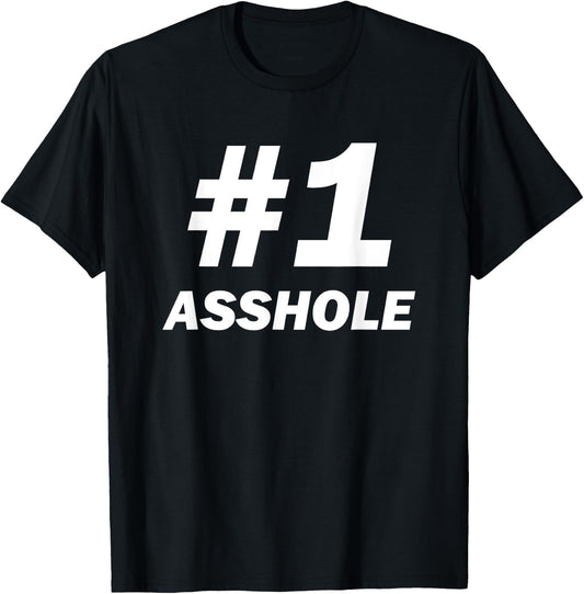 #1 Asshole For Sarcastic Assholes In Life, Work and Home T-Shirt - T-Shirt | Black
