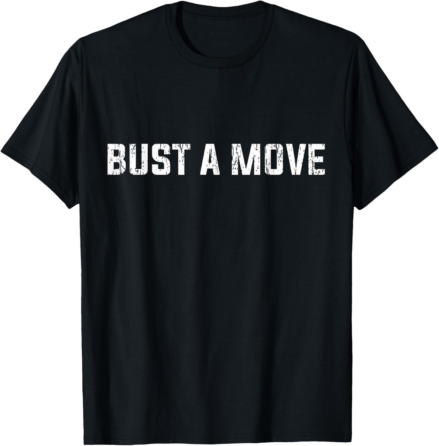 Bust A Move Silly Saying Gift, Funny 80's T-Shirt - T-Shirt | Black
