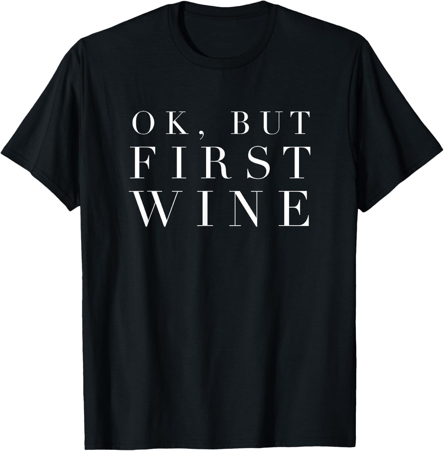 Ok But First Wine Funny Mom Dad Mothers Day Gift Son T-Shirt - T-Shirt | Black