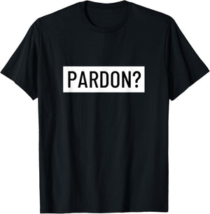 Pardon? T-Shirt - T-Shirt | Black