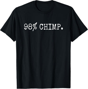 Funny Evolution Theory Shirt 98% CHIMP Shirt Science Gift T-Shirt - T-Shirt | Black