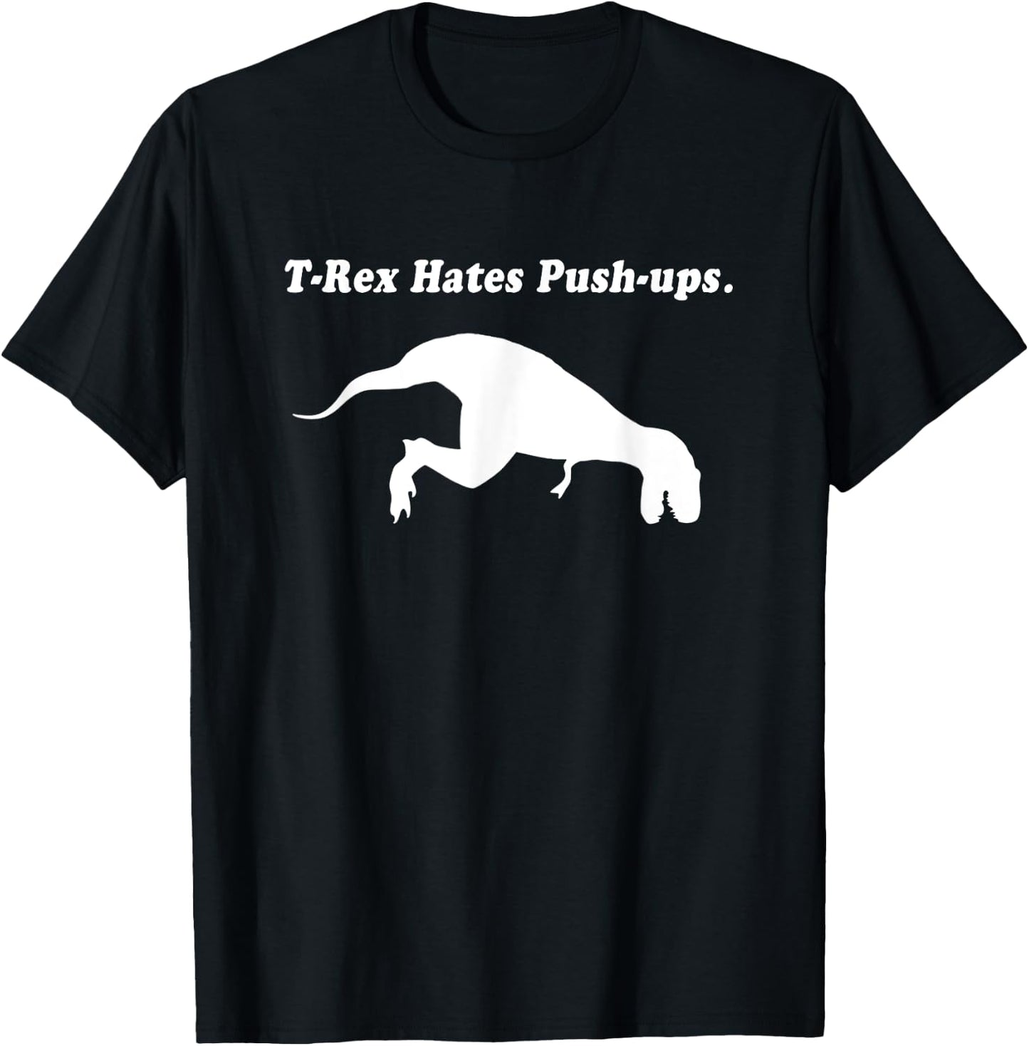 T Rex Hates Push Ups Shirt T-Shirt - T-Shirt | Black
