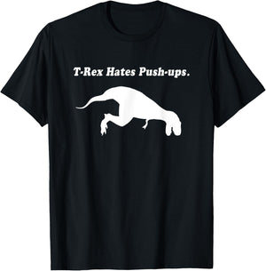 T Rex Hates Push Ups Shirt T-Shirt - T-Shirt | Black