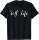 Soft Life, Low Stress Healthy Lifestyle T-Shirt - T-Shirt | Black