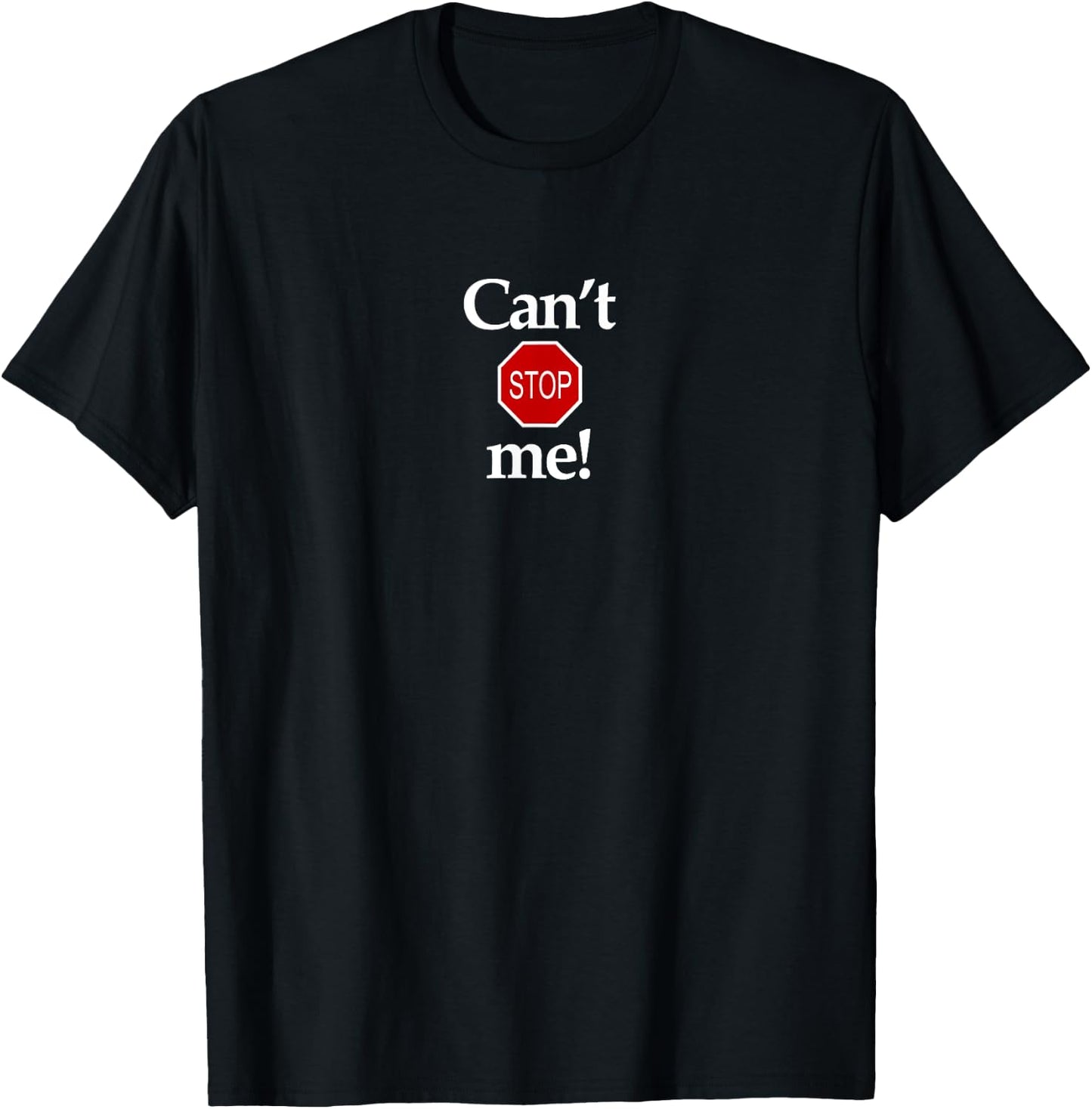 Can't stop me! T-Shirt - T-Shirt | Black