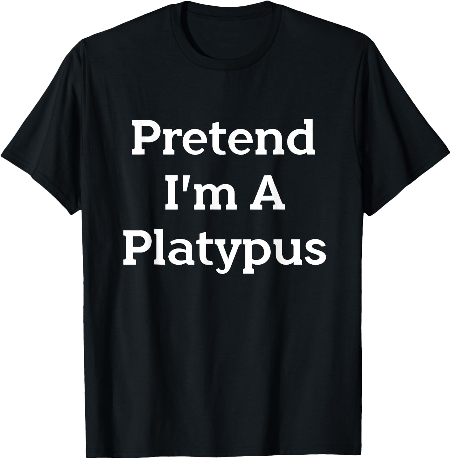 Pretend I'm A Platypus Costume Party Funny Animal Halloween T-Shirt - T-Shirt | Black