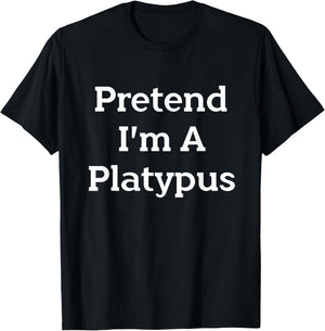 Pretend I'm A Platypus Costume Party Funny Animal Halloween T-Shirt - T-Shirt | Black