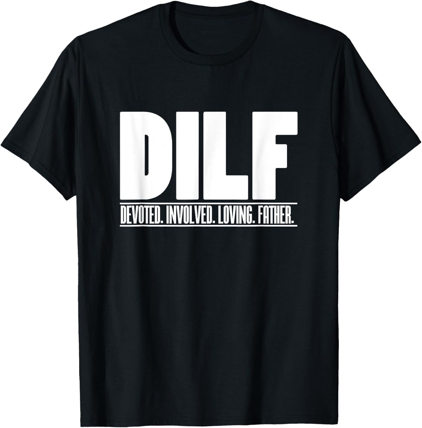 DILF Dedicated Involved Loving Father Funny Quote for Dad T-Shirt - T-Shirt | Black