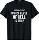 Excuse Me Which Level Of Hell Is This? Sarcastic Graphic T-Shirt - T-Shirt | Black