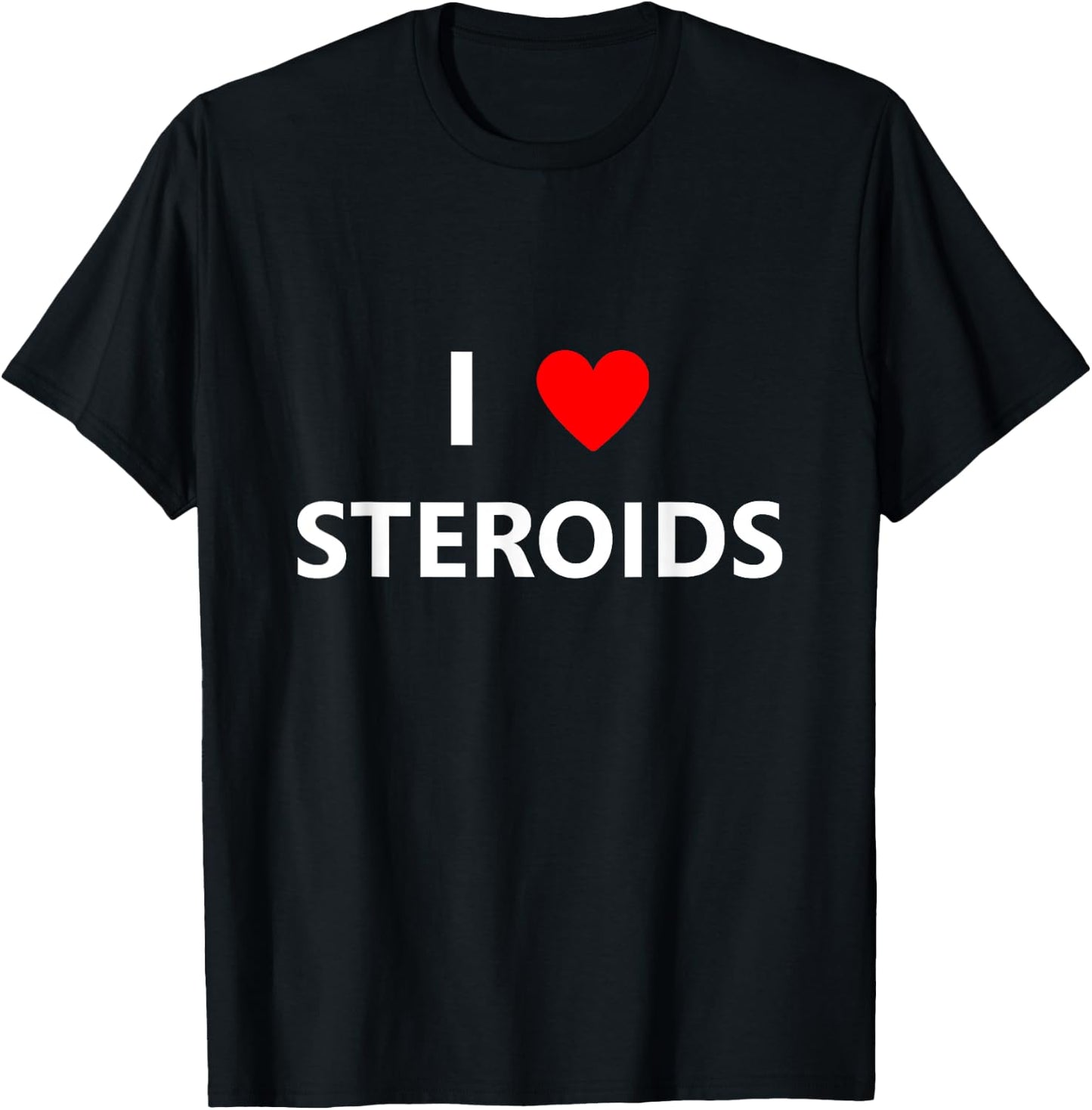 Funny I Heart Love Steroids Roids Gym Fitness Workout Gift T-Shirt - T-Shirt | Black