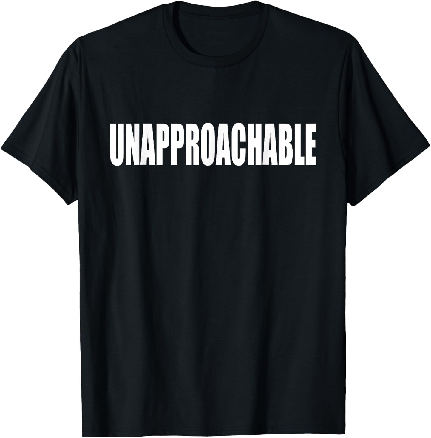 Unapproachable Shirt - Funny Shirt for Grumpy People T-Shirt - T-Shirt | Black