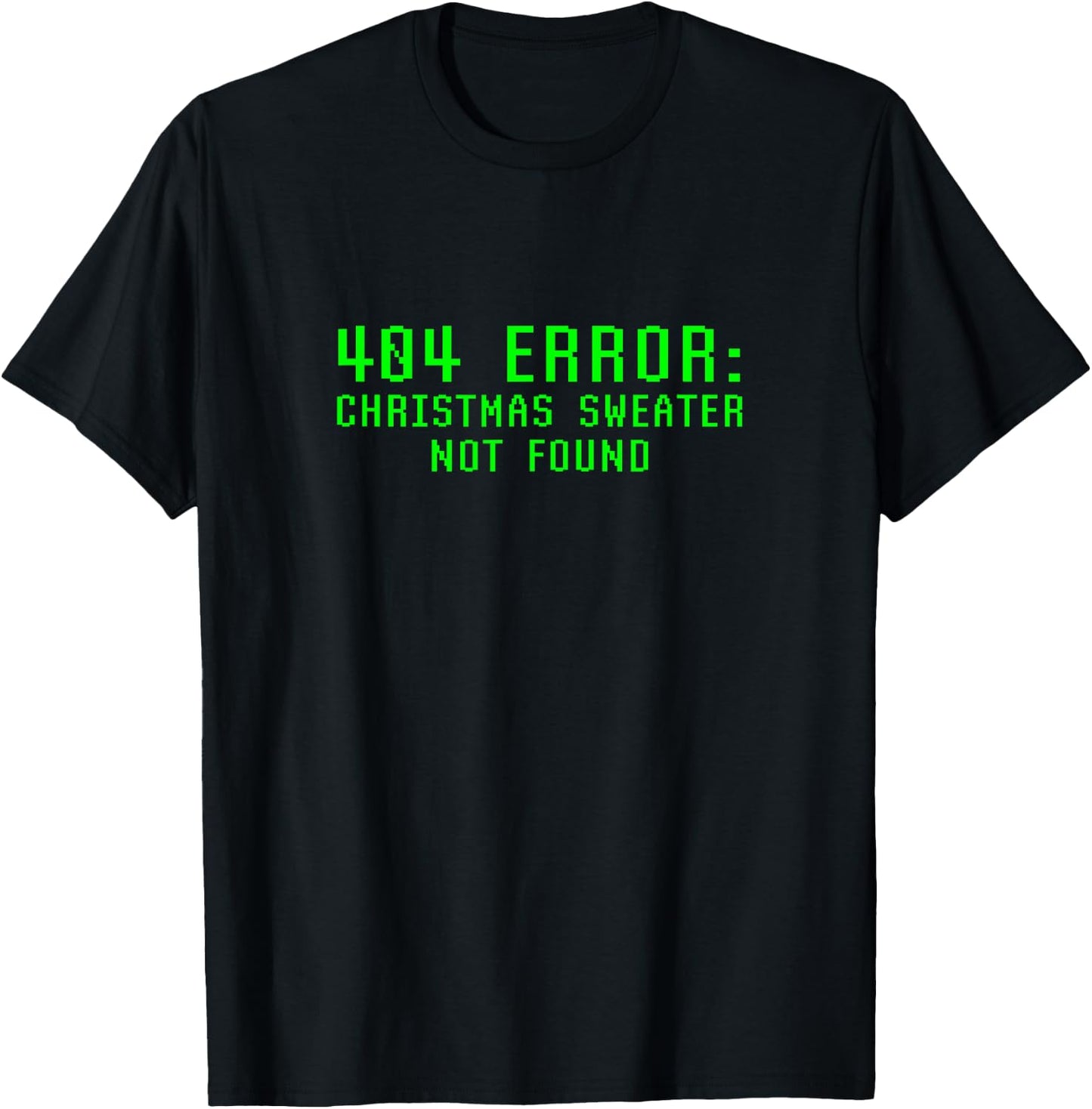 404 Error Christmas Sweater Not Found Funny Geeky Nerdy Ugly T-Shirt - T-Shirt | Black
