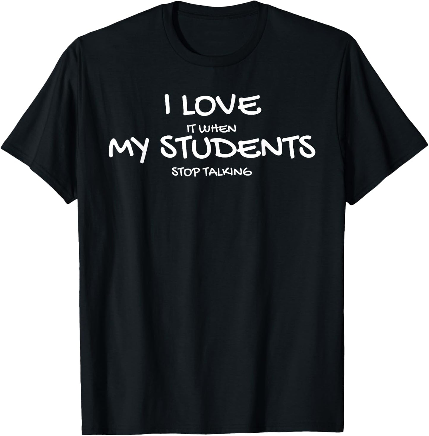 I Love It When My Students Stop Talking Teacher Women T-Shirt - T-Shirt | Black