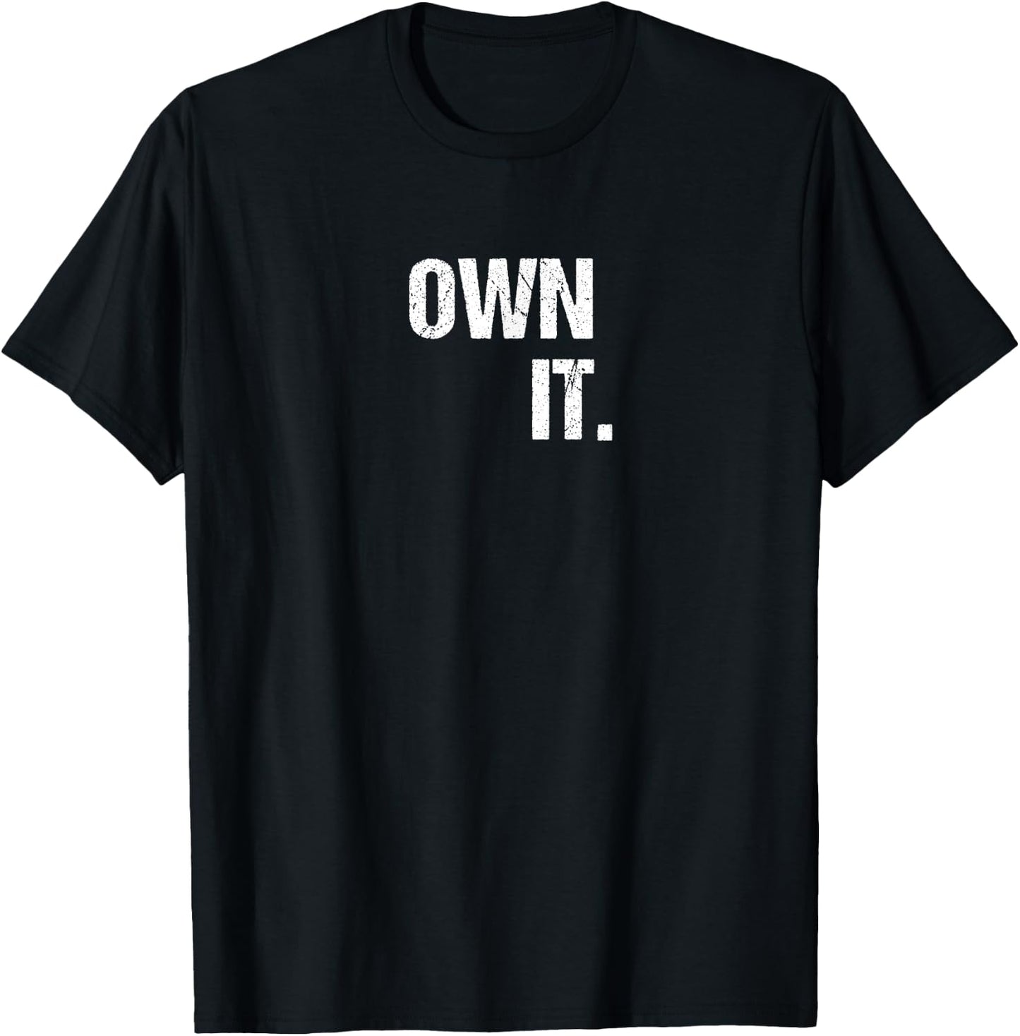 OWN IT Inspirational Motivational Love Fitness Freedom T-Shirt - T-Shirt | Black