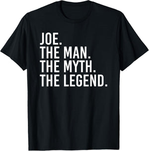 JOE. THE MAN. THE MYTH. THE LEGEND. Funny Gift T-Shirt - T-Shirt | Black