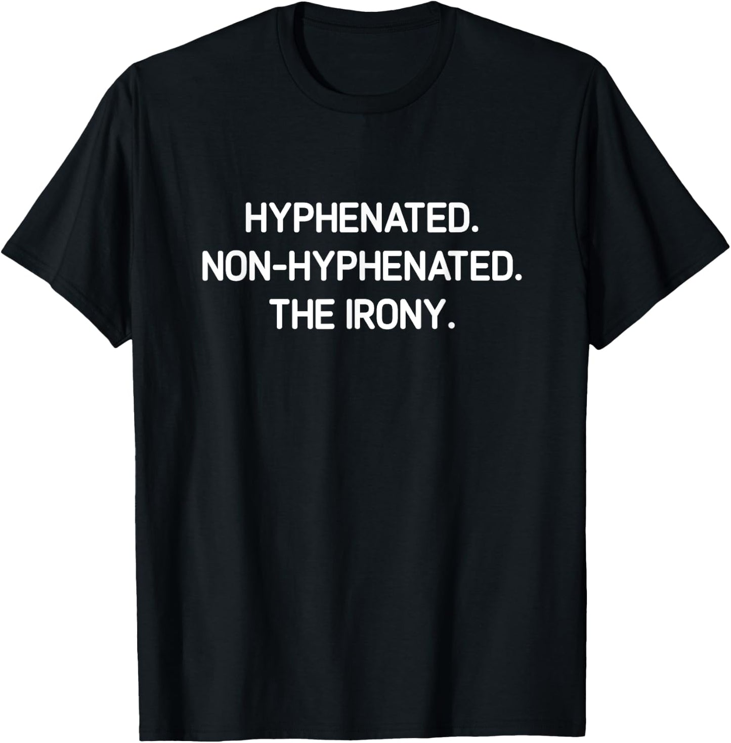 Hyphenated. Non-hyphenated. The irony. Funny, Jokes T-Shirt - T-Shirt | Black
