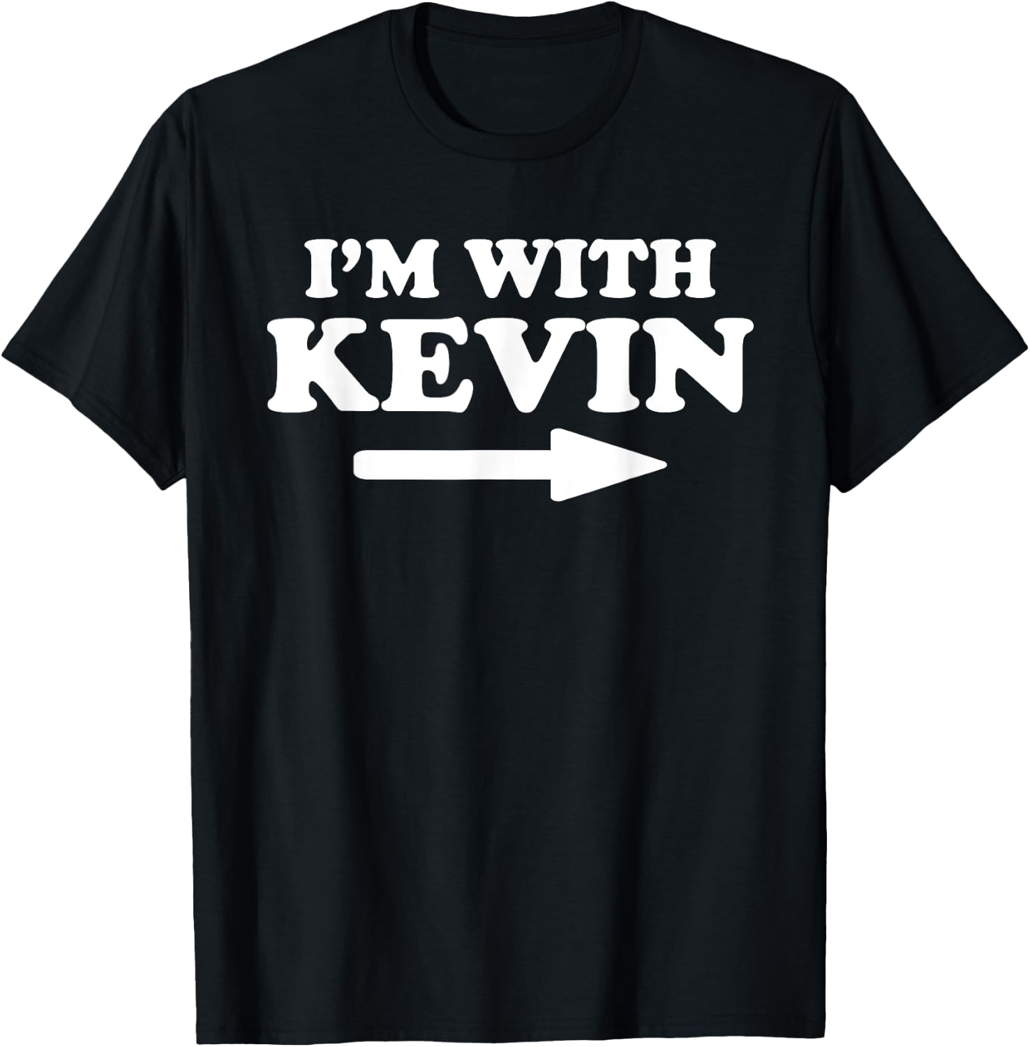 I'm With Kevin Funny Kevin Personal Name First Name Kevin T-Shirt - T-Shirt | Black