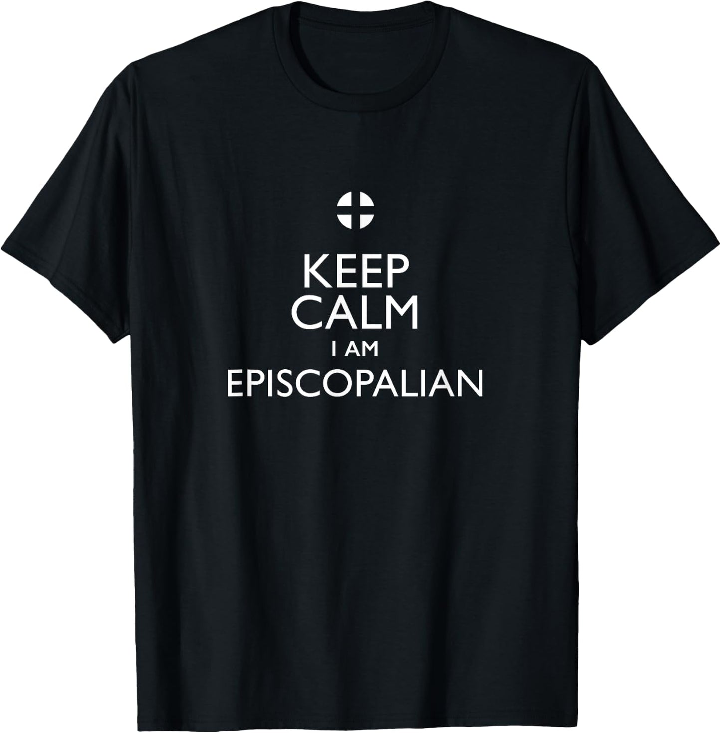 Keep Calm I Am Episcopalian T-Shirt - T-Shirt | Black