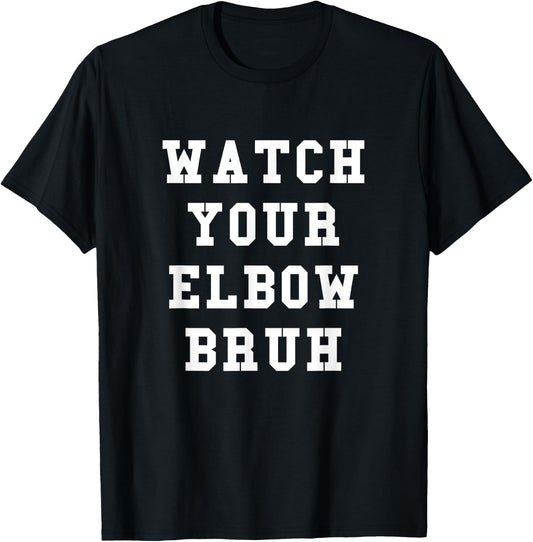 Watch Your Elbow Bruh - Funny Beer Pong T-Shirt - T-Shirt | Black