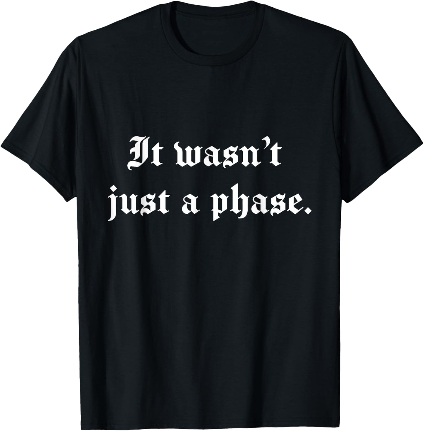 It wasn't just a phase. Vintage Design for Goths and Emos T-Shirt - T-Shirt | Black