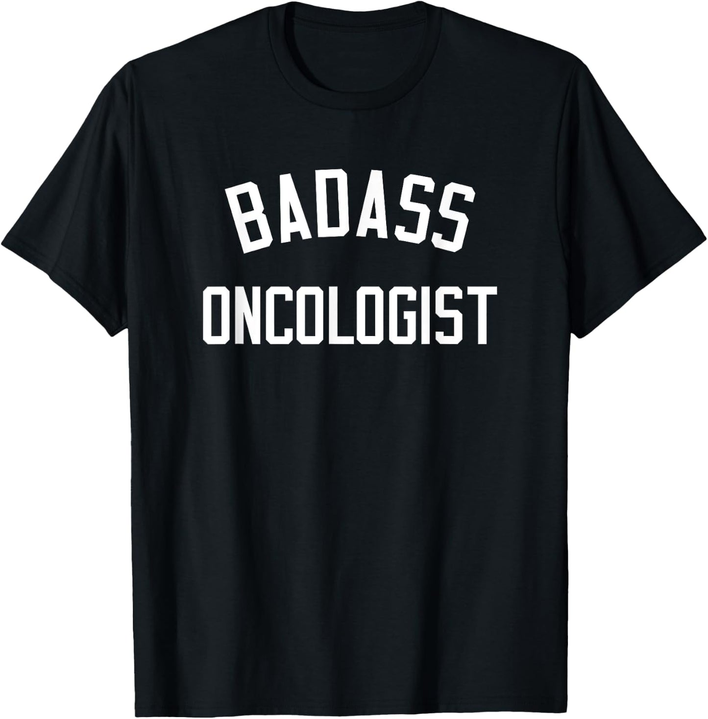 Badass Oncologist Shirt | Funny Oncology Gift T-Shirt - T-Shirt | Black