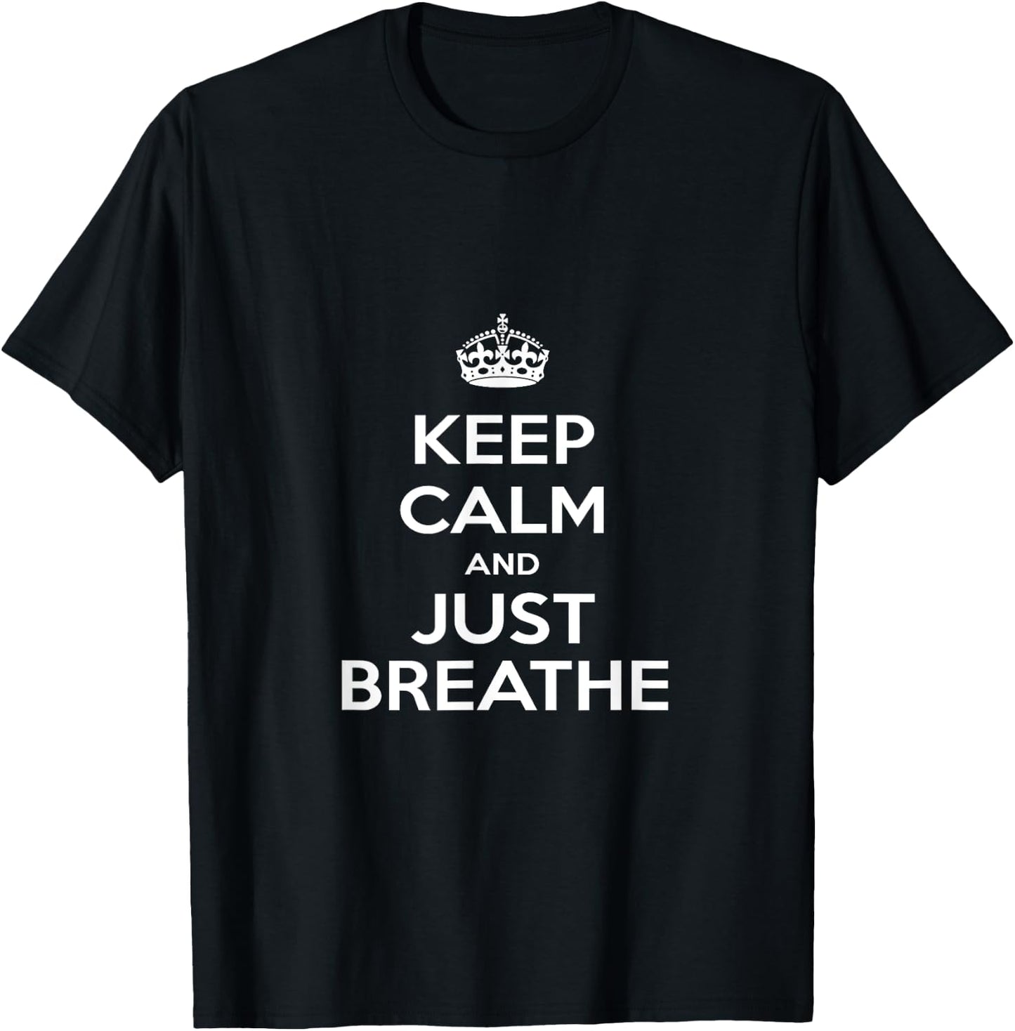 "Keep Calm & Just Breathe" T-Shirt - T-Shirt | Black