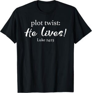 Plot Twist He Lives Luke 24:23 Risen Jesus Easter T-Shirt - T-Shirt | Black