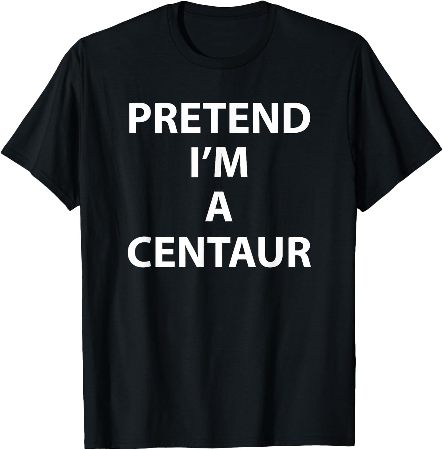 Pretend Im a Centaur Halloween Costume Funny Party Humor T-Shirt - T-Shirt | Black