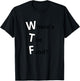 WTF Where's the Food Funny Hungry and Need Food T-Shirt - T-Shirt | Black