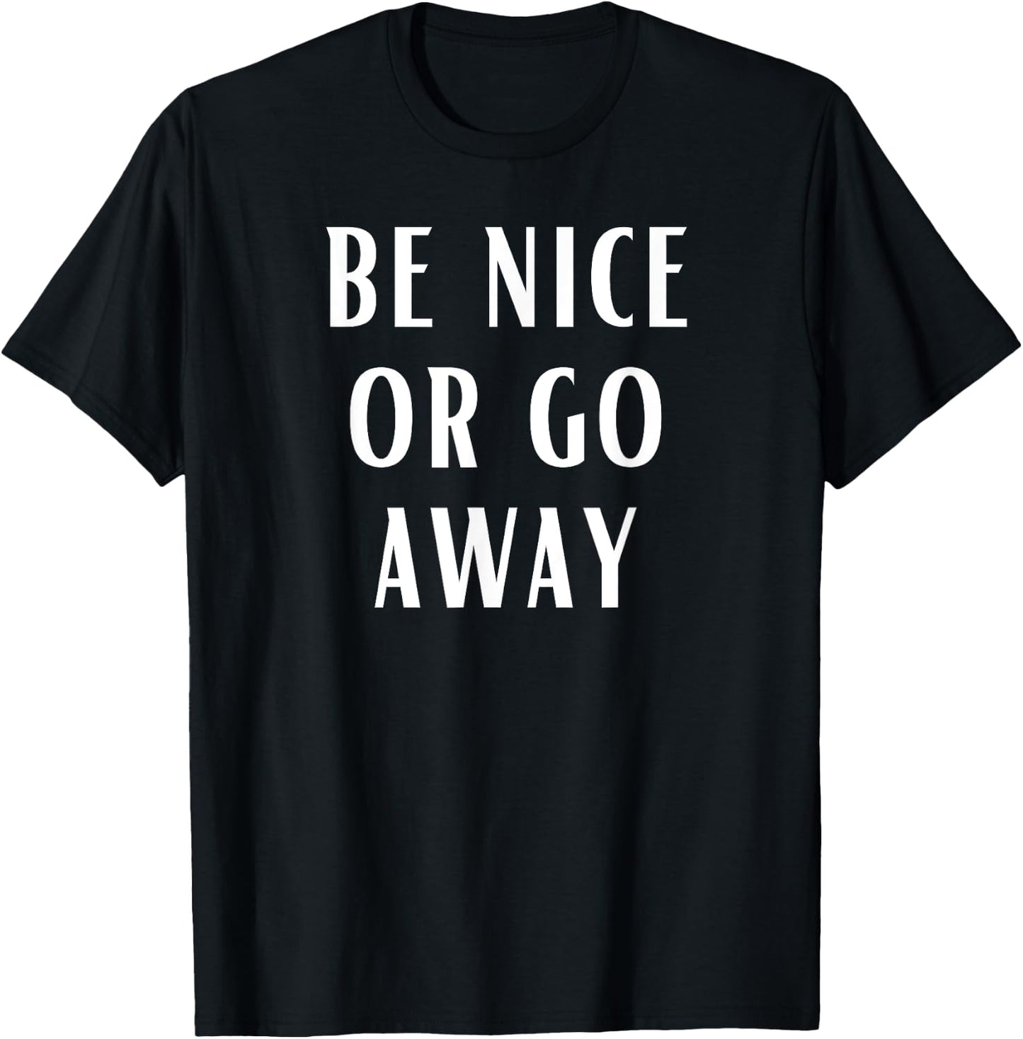 Be Nice Or Go Away Funny Couples Relationship T-Shirt - T-Shirt | Black