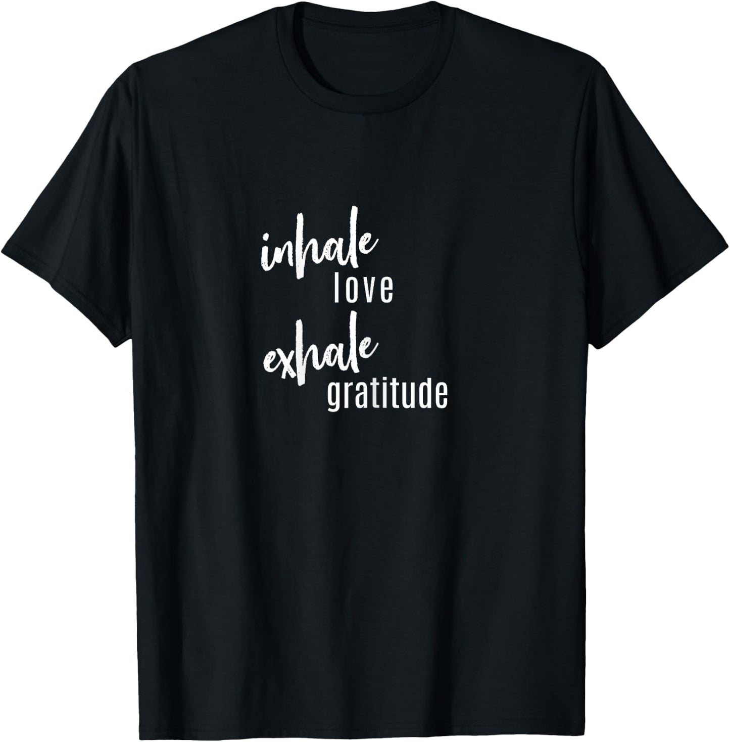 Inhale Love, Exhale Gratitude, Statement, Quot T-Shirt - T-Shirt | Black