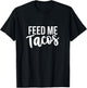 Feed Me Tacos Mexican Food T-Shirt - T-Shirt | Black