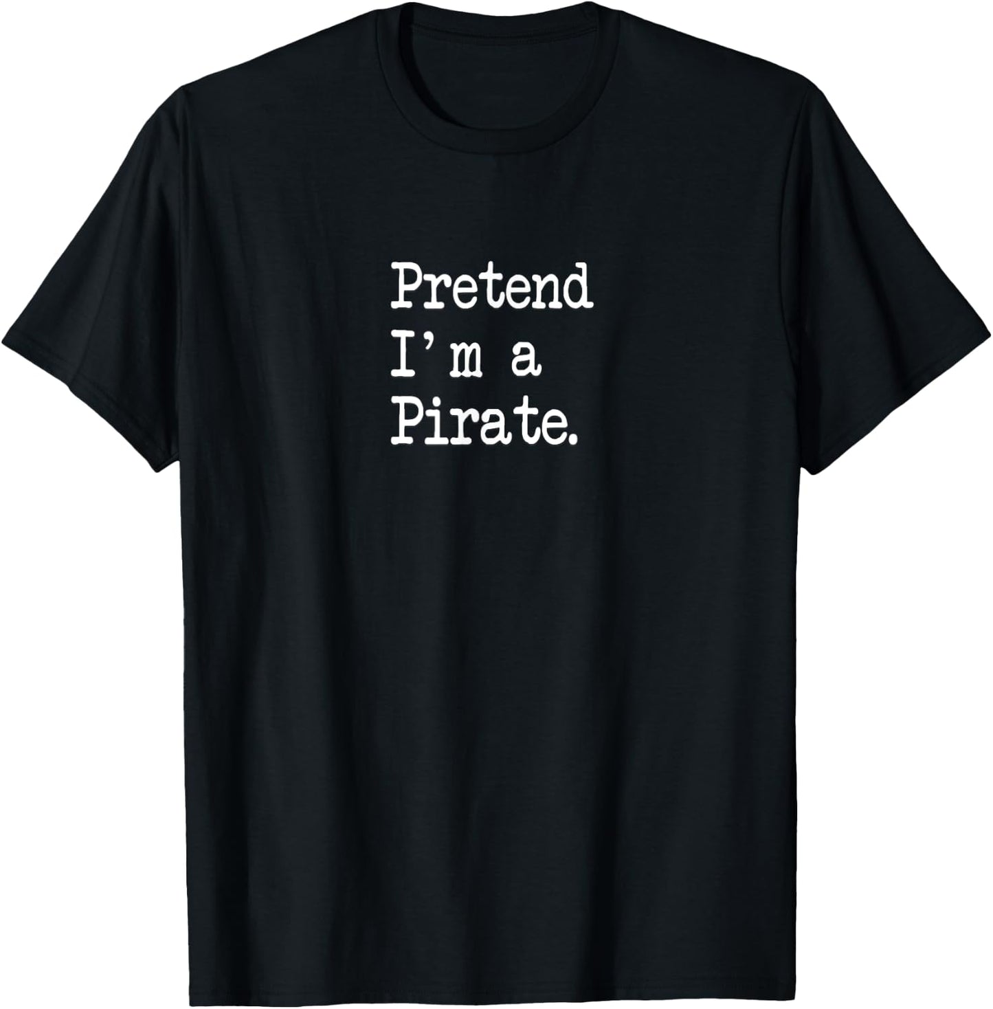 Pretend I'm A Pirate Funny Halloween Costumes T-Shirt - T-Shirt | Black