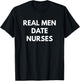 Real Men Date Nurses T-Shirt - T-Shirt | Black