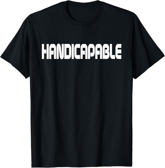 Handicapable Inspirational Handicapped Disabled Men Women T-Shirt - T-Shirt | Black