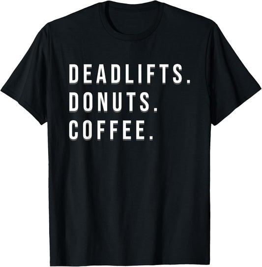 Weight Lifting Powerlifting Deadlifts Donuts Coffee Quote T-Shirt - T-Shirt | Black