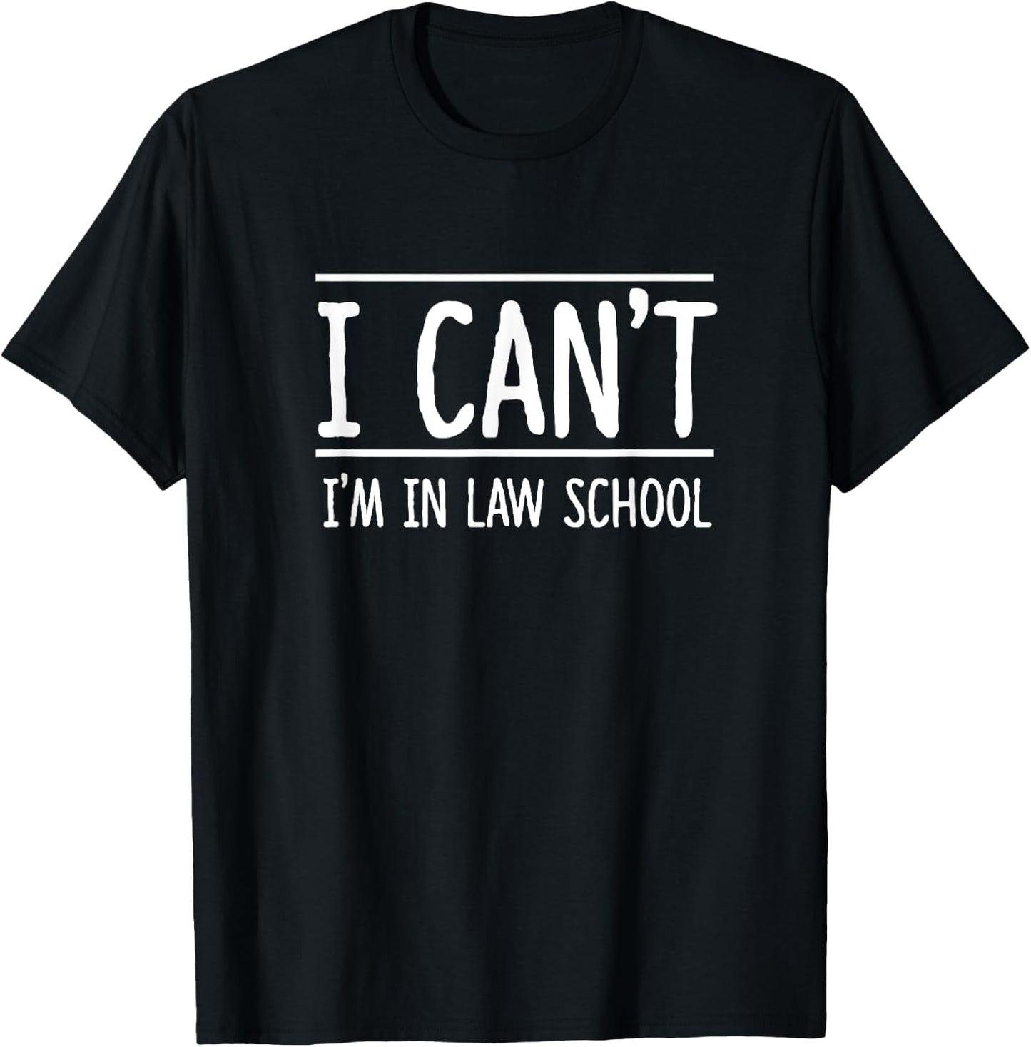 I Can't I'm in Law School Student Future Attorney Shirt T-Shirt - T-Shirt | Black