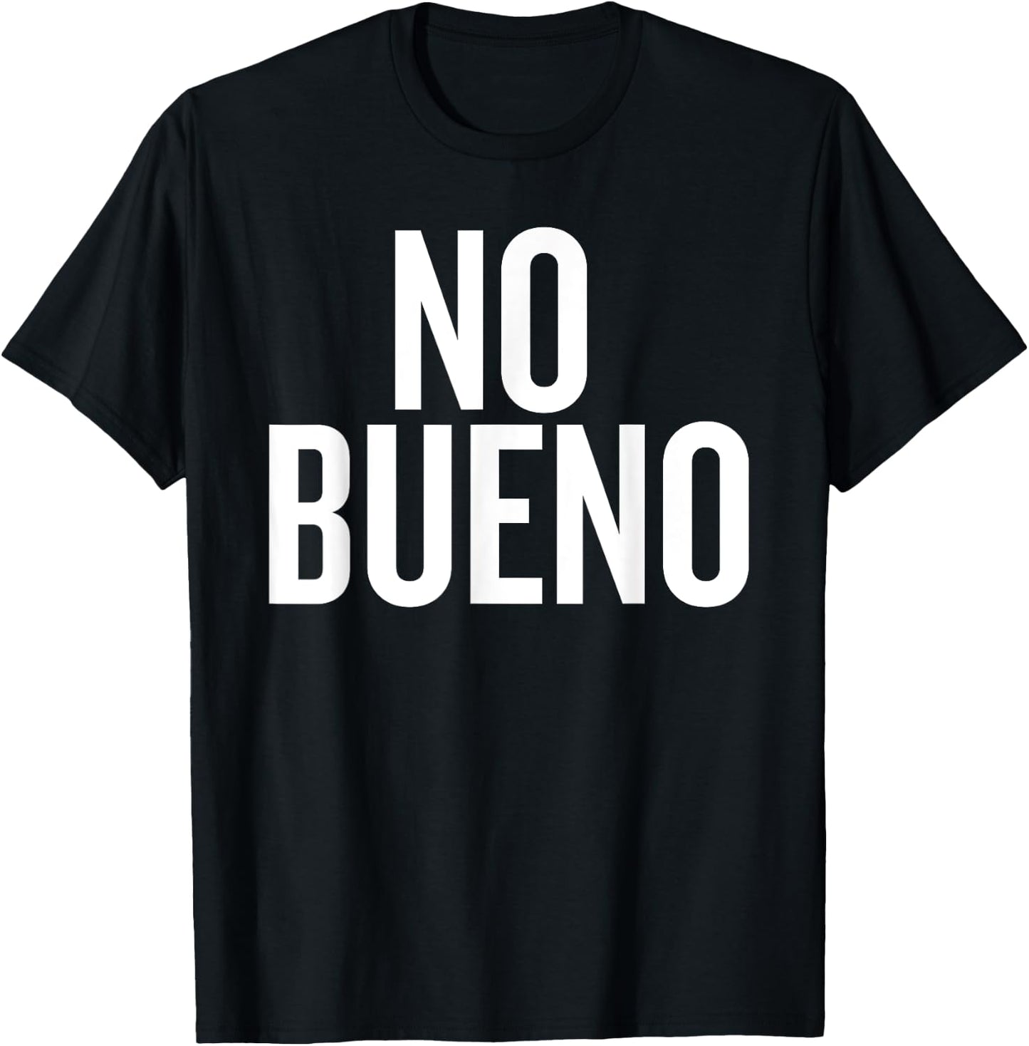 No Bueno Funny Saying for Humor Lovers T-Shirt - T-Shirt | Black