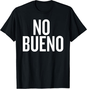 No Bueno Funny Saying for Humor Lovers T-Shirt - T-Shirt | Black