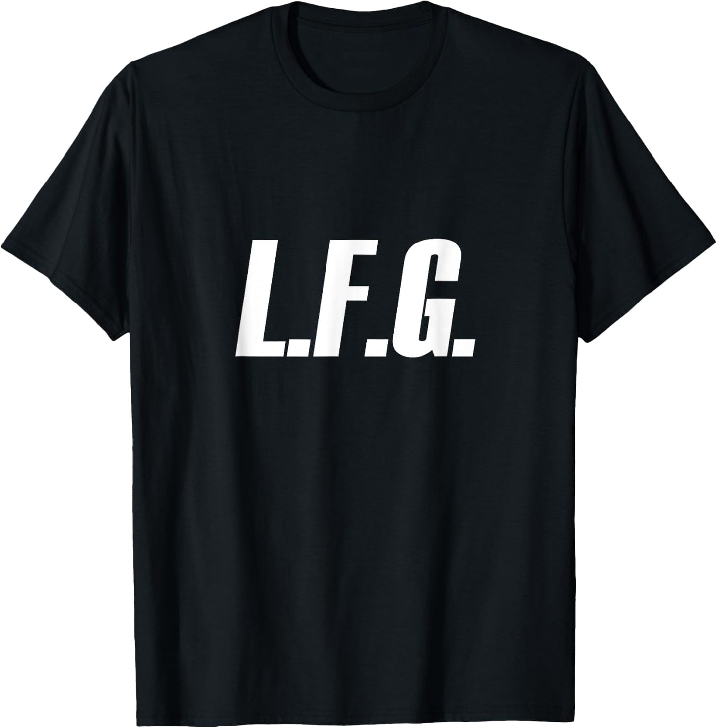 LFG because Let's Go!!! T-Shirt - T-Shirt | Black